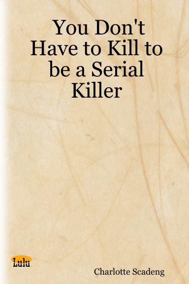 You Don't Have to Kill to be a Serial Killer