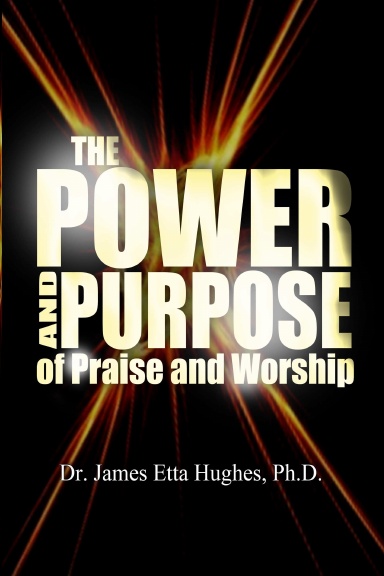 the-power-and-purpose-of-praise-and-worship