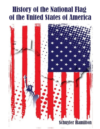 History of the National Flag of the United States of America (Illustrated)