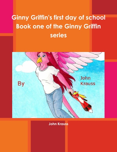 Ginny Griffin's first day of school Book one of the Ginny Griffin series