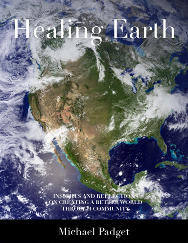 Healing Earth: Insights and Reflections On Creating a Better World Through Community