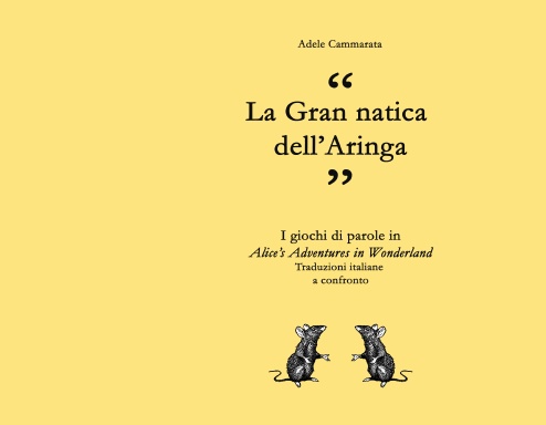 "La Gran natica dell'Aringa" - I giochi di parole in "Alice's Adventures in Wonderland" - Traduzioni italiane a confronto