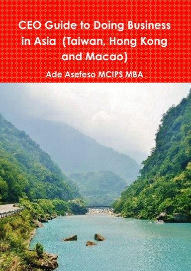 CEO Guide to Doing Business in Asia  (Taiwan, Hong Kong and Macao)