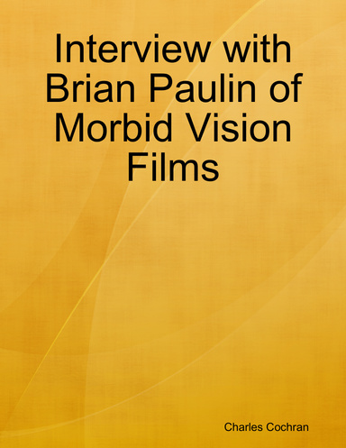 Interview with Brian Paulin of Morbid Vision Films