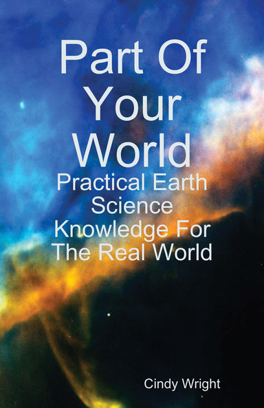 Part Of Your World - Practical Earth Science Knowledge For The Real World