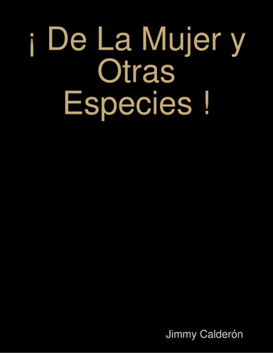 ¡ De La Mujer y Otras Especies !