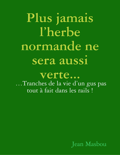 Plus jamais l’herbe normande ne sera aussi verte...