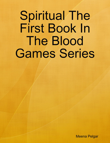 Spiritual The First Book In The Blood Games Series