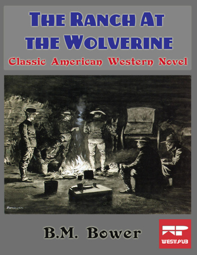 The Ranch At the Wolverine: Classic American Western Novel