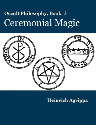 Occult Philosophy, Book 3: Ceremonial Magic