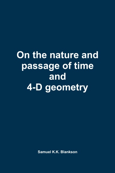On the nature and passage of time and 4-D geometry