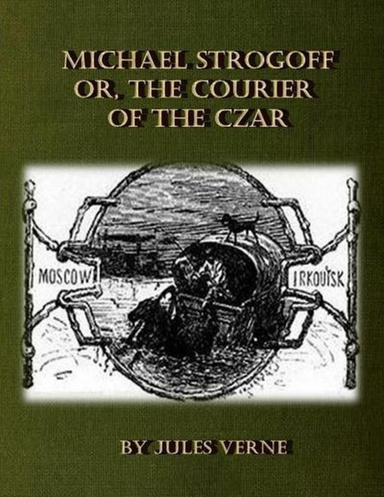 Michael Strogoff or, the Courier of the Czar.