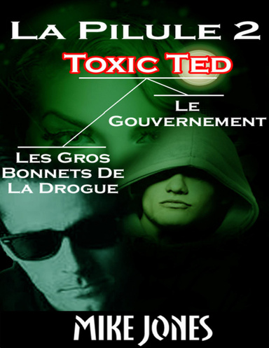 La pilule 2: Toxic Ted, les gros bonnets de la drogue, le gouvernement