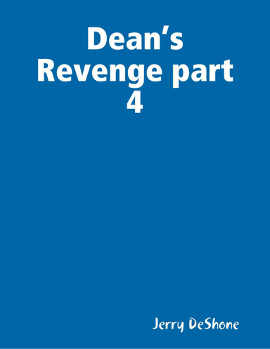 Dean’s Revenge part 4
