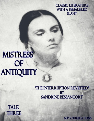 Mistress of Antiquity - Classic Literature With a Female-Led Slant - Tale Three