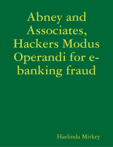 Abney and Associates, Hackers Modus Operandi for e-banking fraud