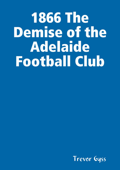 1866 The Demise of the Adelaide Football Club