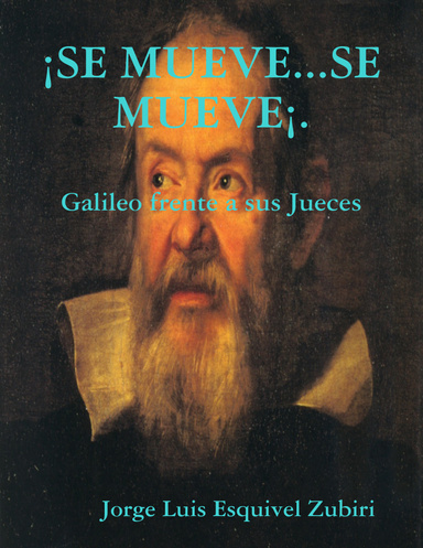 ¡SE MUEVE...SE MUEVE¡. Galileo frente a sus jueces