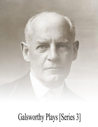 Galsworthy Plays [Series 3]