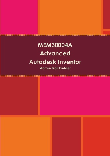 MEM30004A Advanced Autodesk Inventor