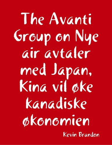 The Avanti Group on Nye air avtaler med Japan, Kina vil øke kanadiske økonomien
