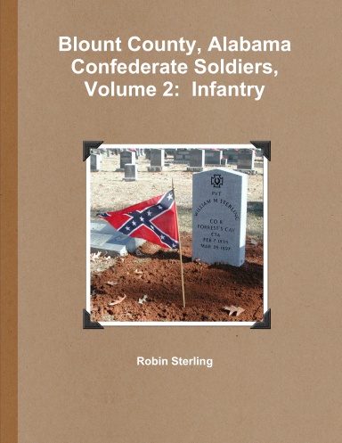 Blount County, Alabama Confederate Soldiers, Volume 2:  Infantry