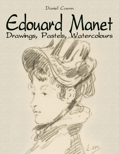 Edouard Manet: Drawings, Pastels, Watercolours