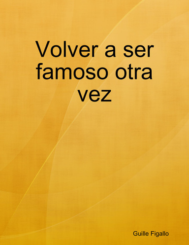 Volver a ser famoso otra vez