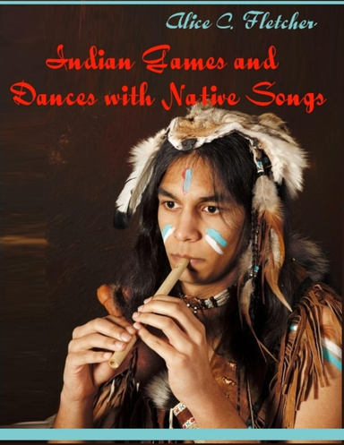 Indian Games and Dances with Native Songs (Illustrated)