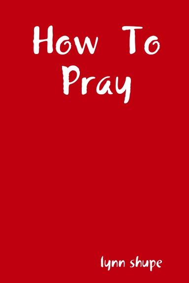 How  To  Pray
