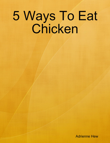 5 Ways To Eat Chicken
