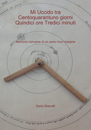 Mi uccido tra Centoquarantuno giorni Quindici ore Tredici minuti