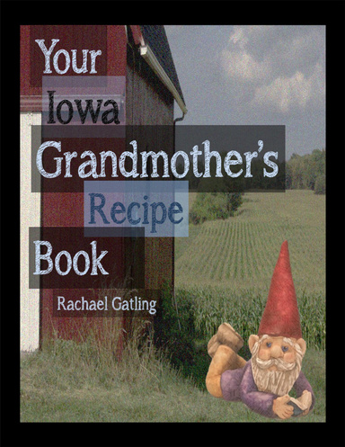 Your Iowa Grandmother's Recipe Book