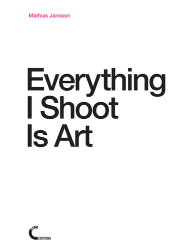 Everything I Shoot Is Art