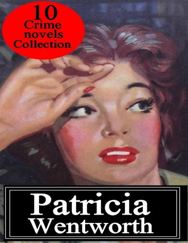 Patricia Wentworth, (10 Crime novels Collection)