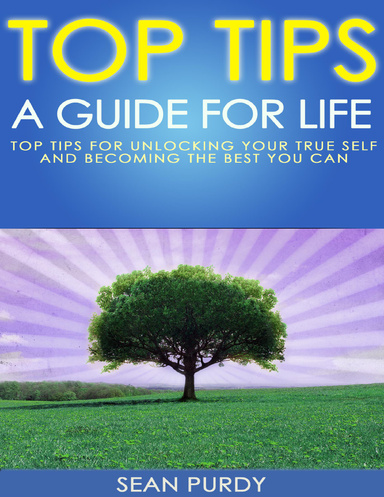 Top Tips a Guide for Life