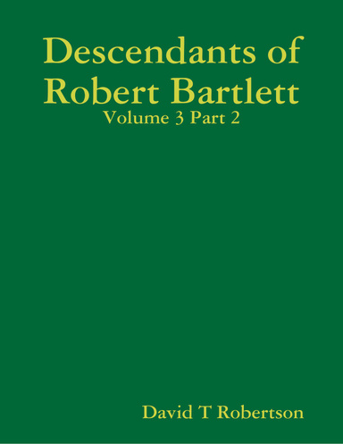 The Descendants of Robert Bartlett: Volume 3 Part 2
