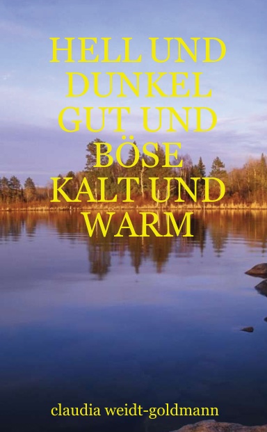 HELL UND DUNKEL GUT UND BÖSE KALT UND WARM