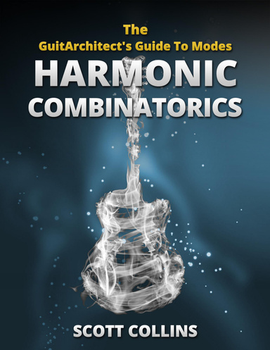 The GuitArchitect's Guide To Modes: Harmonic Combinatorics