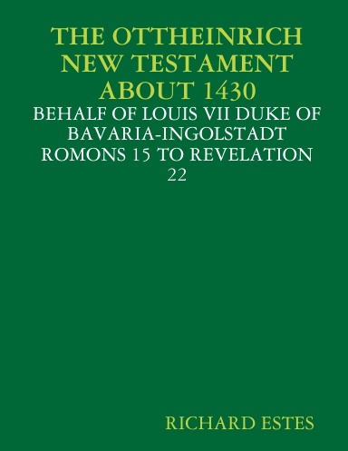 THE OTTHEINRICH NEW TESTAMENT ABOUT 1430 - BEHALF OF LOUIS VII DUKE OF BAVARIA-INGOLSTADT ROMONS 15 TO REVELATION 22