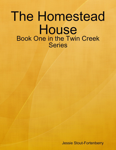 The Homestead House: Book One in the Twin Creek Series