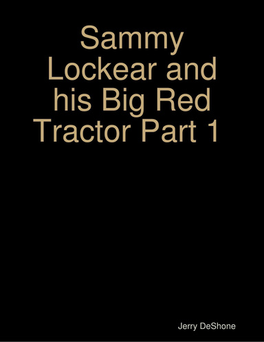 Sammy Lockear and his Big Red Tractor Part 1
