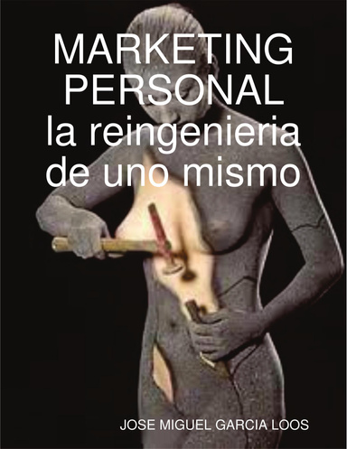 MARKETING PERSONAL, la reingenieria de uno mismo