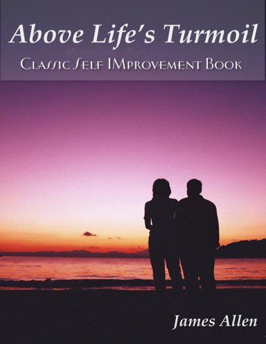 Above Life's Turmoil - Classic Self Improvement Book