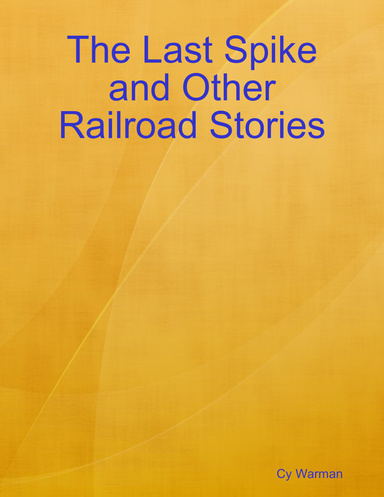 The Last Spike and Other Railroad Stories