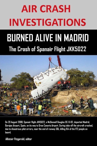 AIR CRASH INVESTIGATIONS: BURNED ALIVE IN MADRID, The Crash of Spanair Flight JKK5022