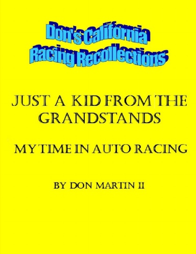 Just A Kid From The Grandstands:  My Time In Auto Racing