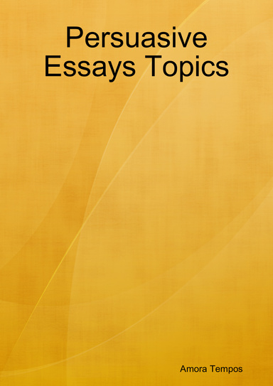 Persuasive Essays Topics