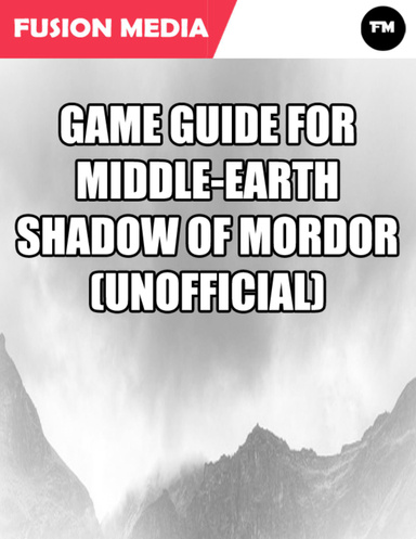 Game Guide for Middle Earth Shadow of Mordor (Unofficial)