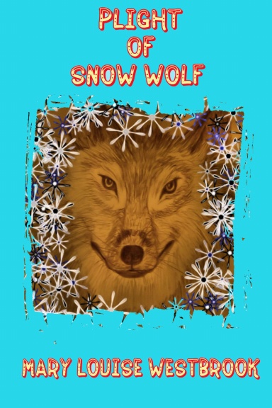 PLIGHT OF SNOW WOLF